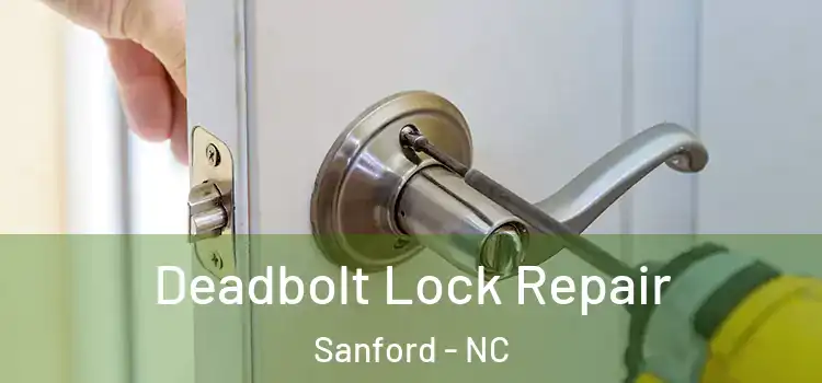 Deadbolt Lock Repair Sanford - NC