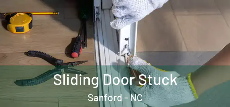 Sliding Door Stuck Sanford - NC